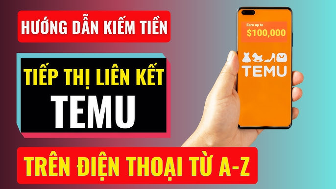Cách kiếm 1.5 triệu cực dễ với Affiliate Temu trên điện thoại
