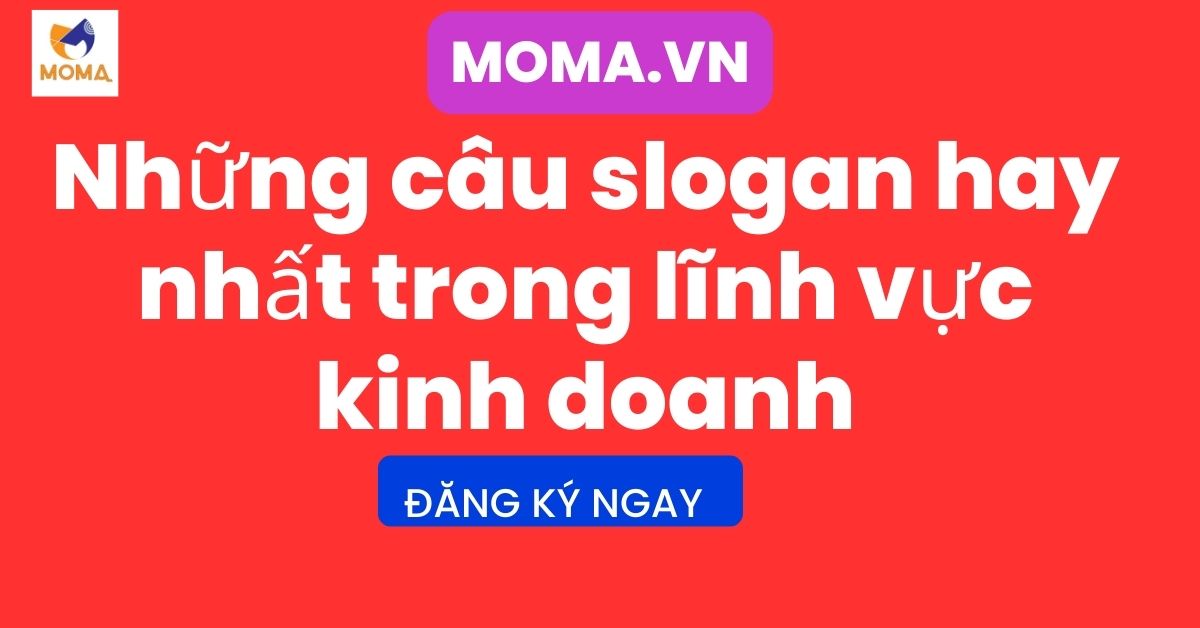 50 + Những câu slogan hay nhất trong lĩnh vực kinh doanh