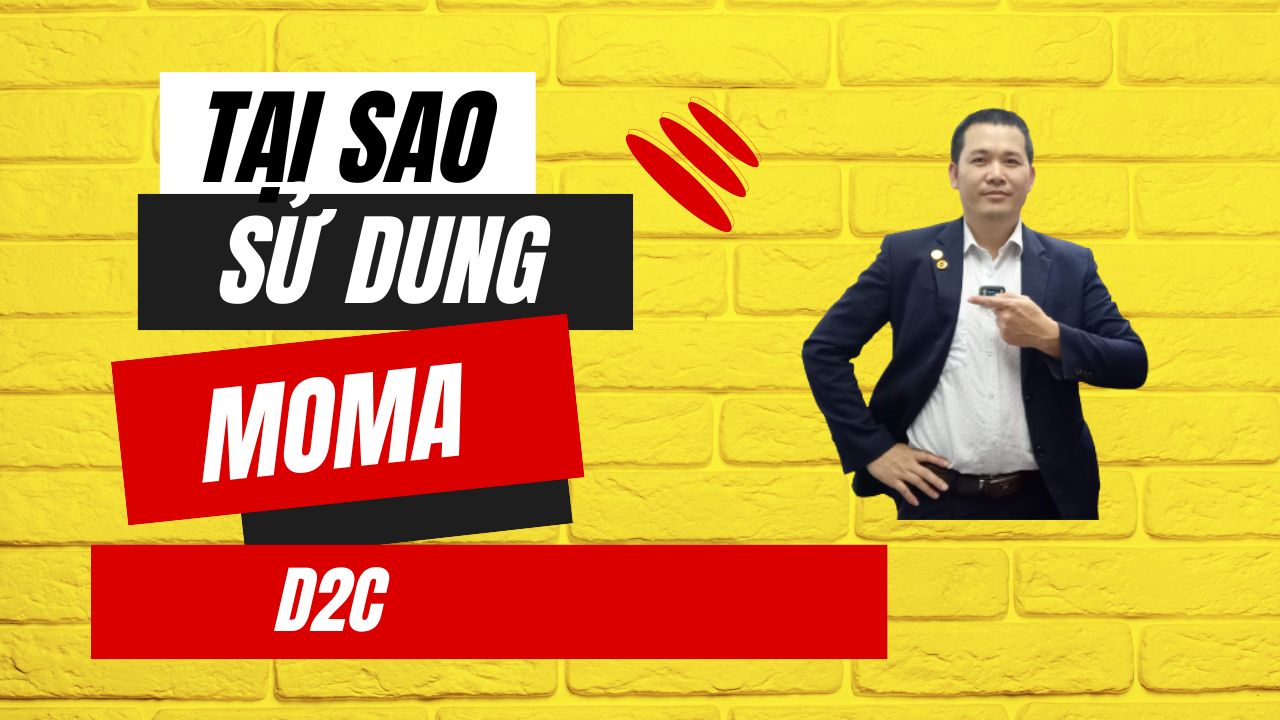 Tại sao bạn cần sử dụng sản phẩm moma d2c